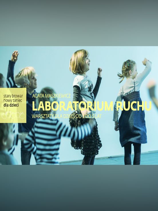 Agata Maszkiewicz "Laboratorium Ruchu" warsztaty dla Dzieci (3 do 5 lat)