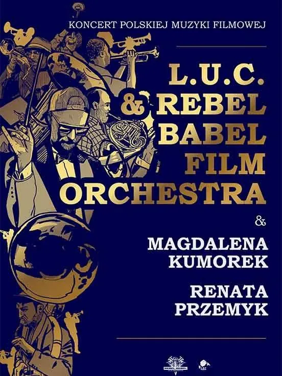 L.U.C. & Rebel Babel Film Orchestra - Koncert Polskiej Muzyki Filmowej