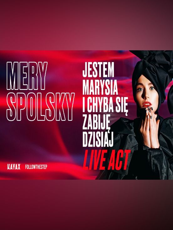 Mery Spolsky Live Act „Jestem Marysia i chyba się zabiję dzisiaj”