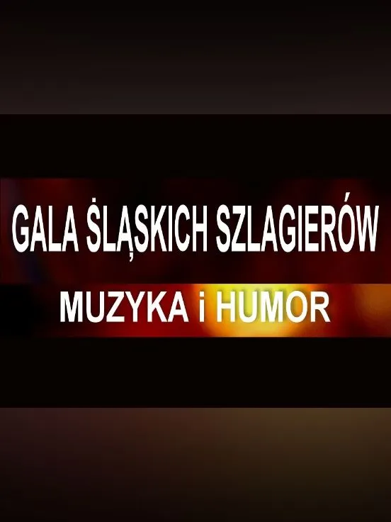 Gala Śląskich Szlagierów: Muzyka i Humor