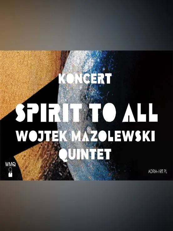 Wojtek Mazolewski Quintet "Spirit To All"
