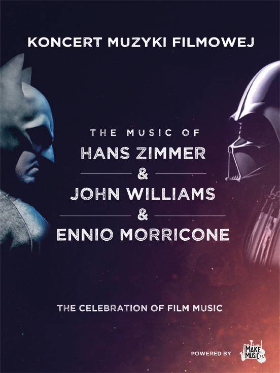 Koncert Muzyki Filmowej - The music of: Hans Zimmer & John Williams & Ennio Morricone