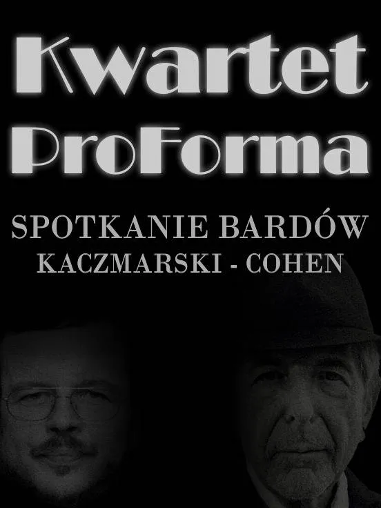 Kwartet ProForma - Spotkania Bardów: Kaczmarski - Cohen