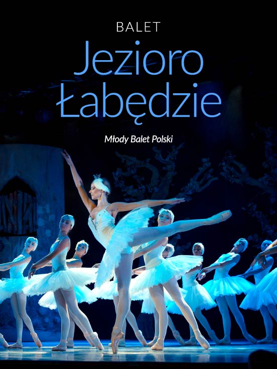 Jezioro Łabędzie - familijny spektakl baletowy