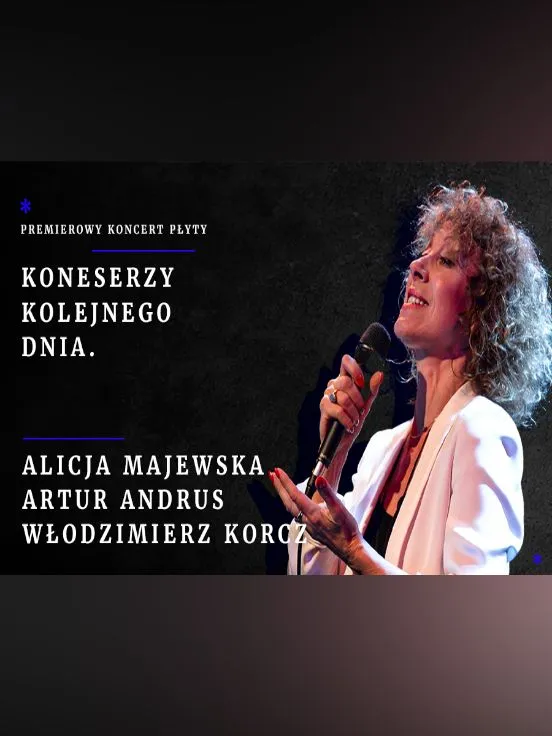 Alicja Majewska, Artur Andrus i Włodzimierz Korcz - premierowy koncert "Koneserzy kolejnego dnia"