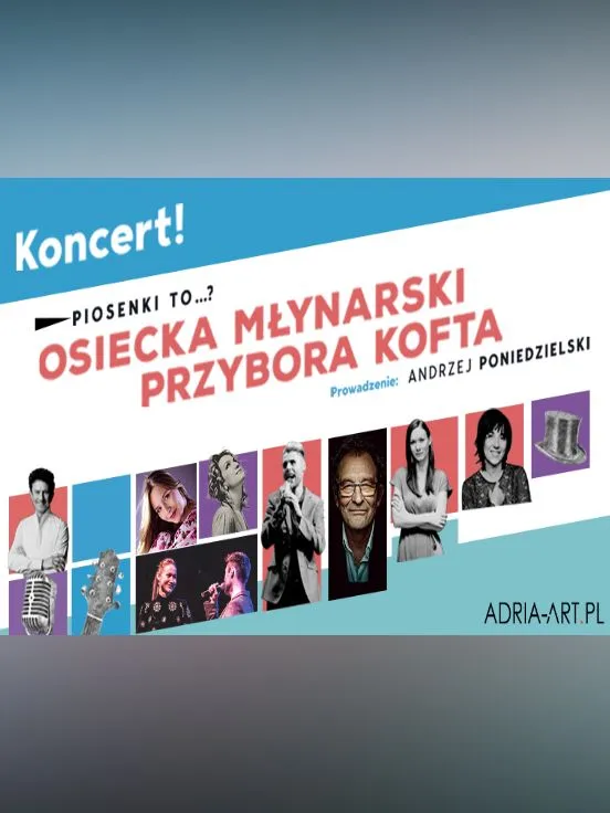 Piosenki to...? – koncert Osiecka, Młynarski, Przybora, Kofta. Prowadzenie: A. Poniedzielski